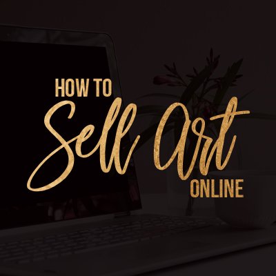 Sell Your Art Online: How to Get Started