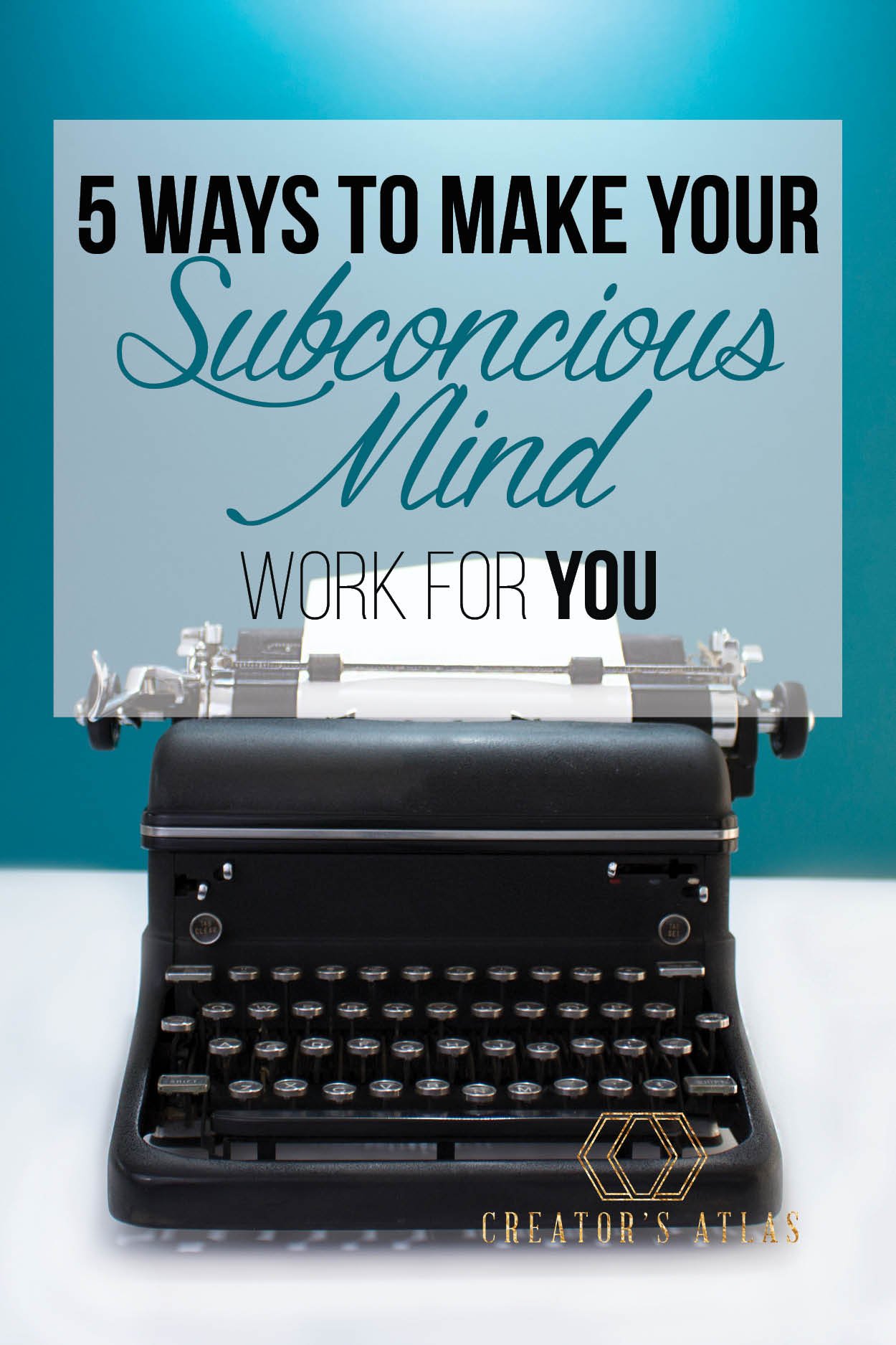 5 Ways to let make your subconscious work for you.